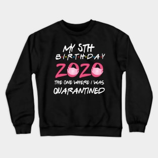 5th birthday 2020 the one where i was quarantined Crewneck Sweatshirt